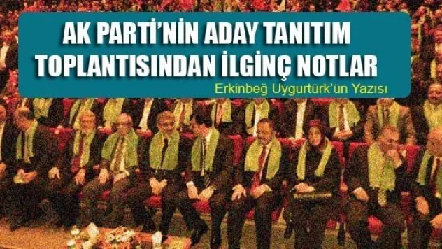 AK Parti'nin Kayseri'deki Aday Tanıtım Toplantısından İlginç Notlar