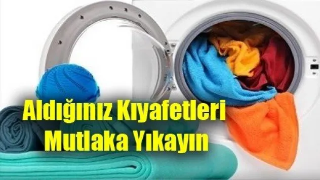Aldığınız Kıyafetleri Mutlaka Yıkayın