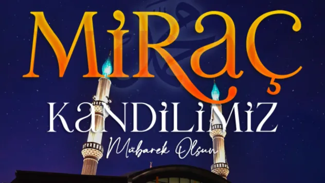 Başkan Büyükkılıç'tan Miraç Kandili Mesajı