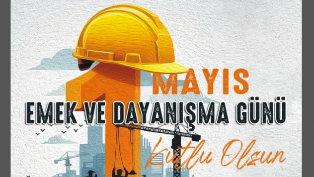 Büyükkılıç: 'İşçi ve Emekçi Kardeşlerimiz Ülkemizin Güç Kaynağıdır'
