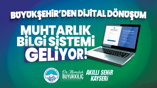 Büyükşehir'den dijital dönüşüm: Muhtarlık Bilgi Sistemi Geliyor