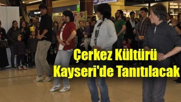 Çerkez Kültürü Kayseri'de Tanıtılacak