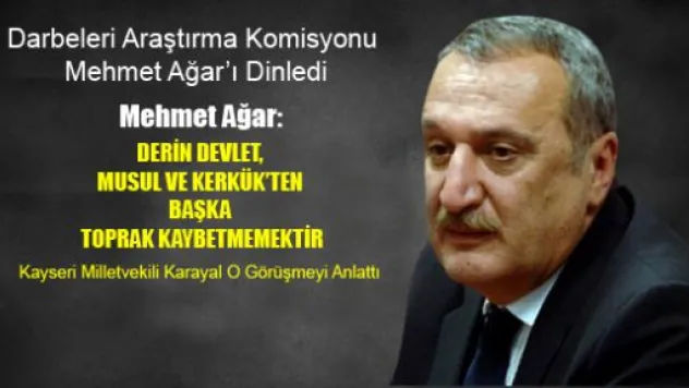 Darbelleri Araştırma Komisyonu Ağar'ı Dinledi