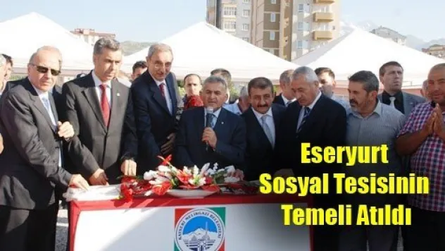 Eseryurt Sosyal Tesisinin Temeli Atıldı