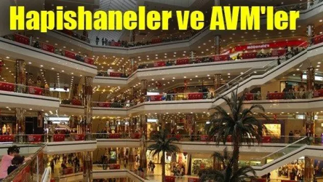 Hapishaneler ve AVM'ler