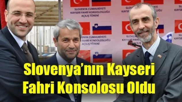 Hasyüncü, Slovenya'nın Kayseri Fahri Konsolosu Oldu