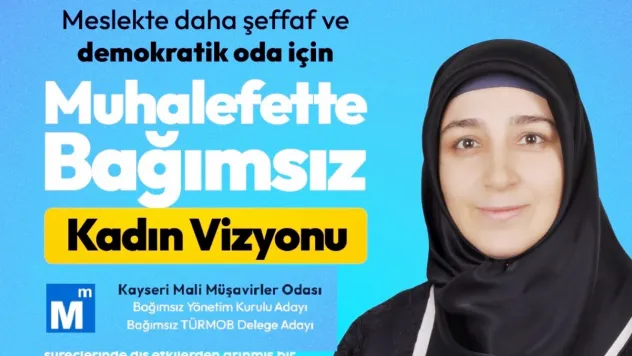 Kadın Gücü ve Şeffaflık İçin Yola Çıkan İlknur Akdağ Yalçın, Kayseri SMMM için Aday