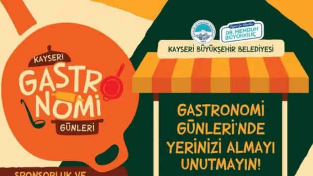 Kayseri Gastronomi Günleri: Lezzetlerin Buluşma Noktası