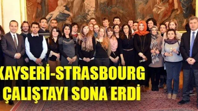Kayseri-Strasbourg Çalıştayı Sona Erdi