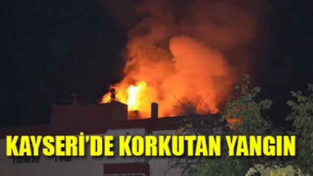 Kayseri'de Korkutan Yangın