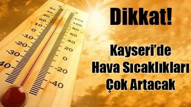 Kayseri'de Sıcaklık Artacak