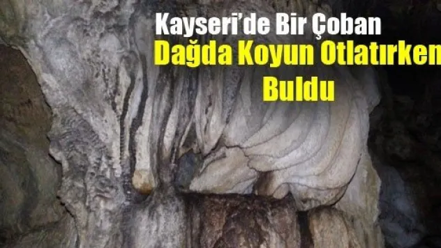Kayserili Çoban 1 Milyon Yıllık Mağara Buldu