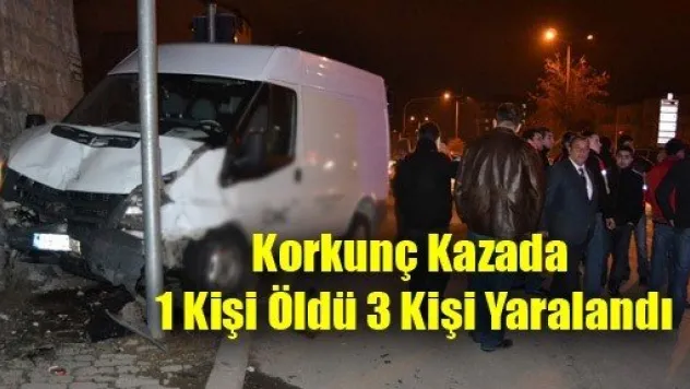 Korkunç Kazada 1 Kişi Öldü 3 Kişi Yaralandı