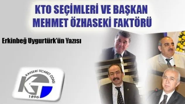 KTO Seçimleri ve Başkan Mehmet Özhaseki Faktörü