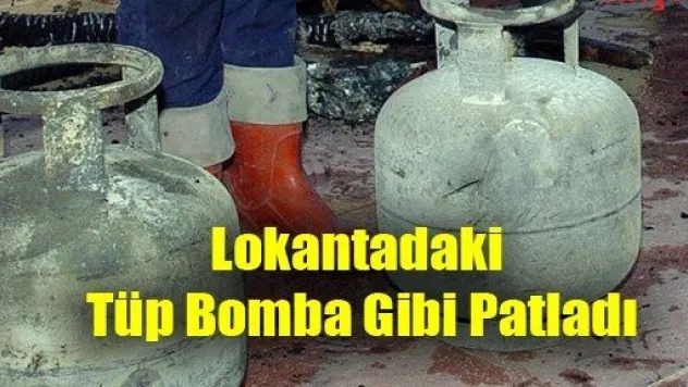 Lokantadaki Tüp Bomba Gibi Patladı