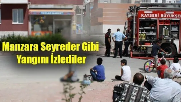 Manzara Seyreder Gibi Yangını İzlediler