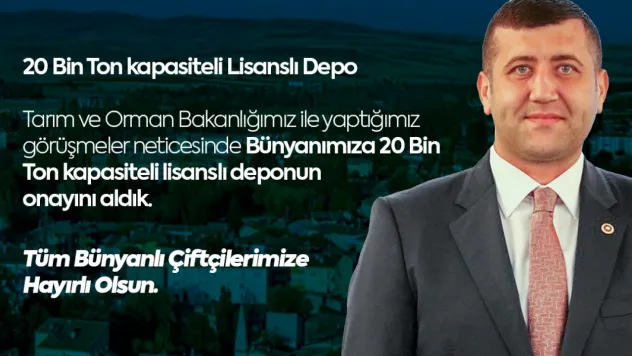 Milletvekili Ersoy duyurdu: Bünyan'a 20 bin ton kapasiteli lisanslı depo yapılacak