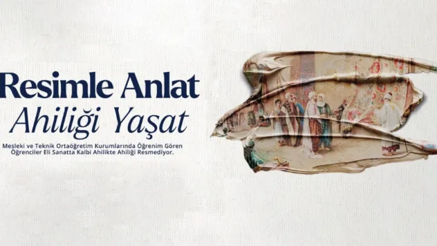 Milli Eğitim Bakanlığı'ndan 'Ahilik' temalı resim yarışması