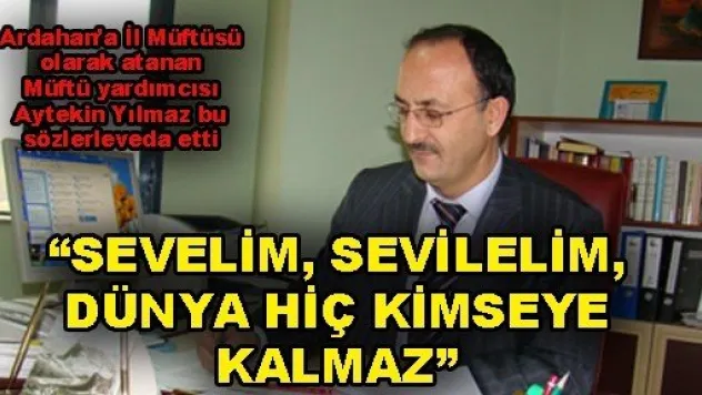 Müftü yardımcısı Yılmaz, Yunus'un sözleriyle veda etti.