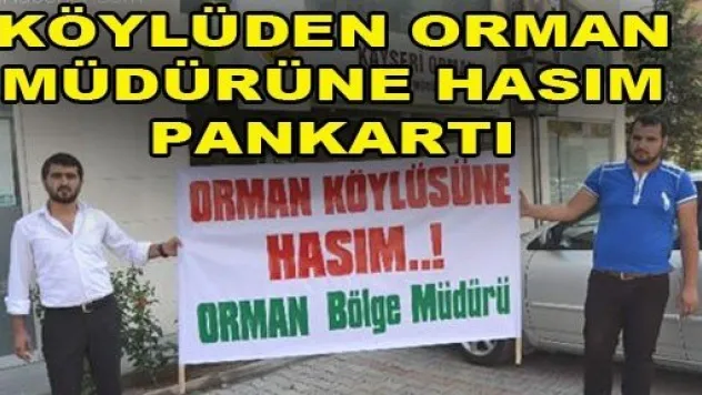 Orman Köylüsünden, 'Orman Köylüsüne Hasım' Pankartı