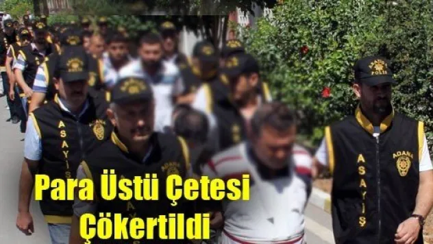 Para Üstü Çetesi Çökertildi
