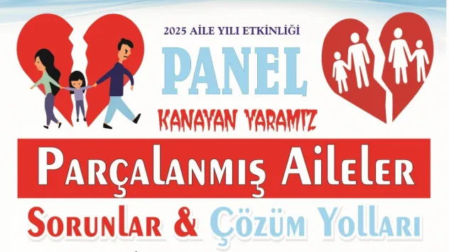 Parçalanmış Aileler İçin Çözüm Arayışları: Kayseri'de Panel Düzenleniyor