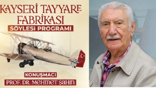 Prof. Mehmet Şahin Hoca, Kayseri Tayyare Fabrikası'nı anlatacak