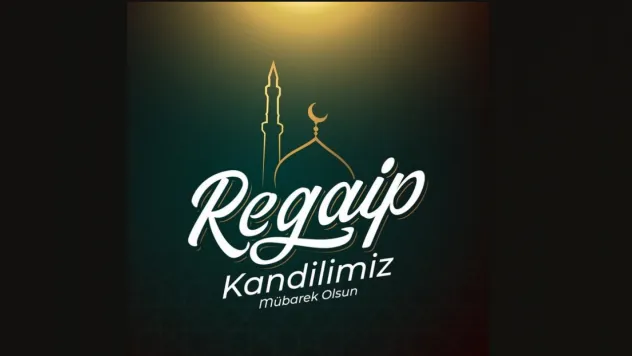Regaib Kandili Yarın İdrak Edilecek