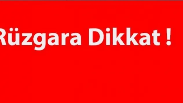 Rüzgar etkili oluyor