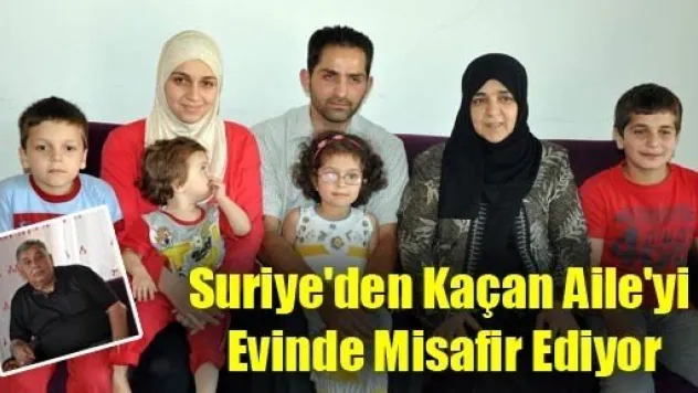 Suriye'den Kaçan Aile'yi Evinde Misafir Ediyor