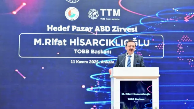 TOBB Başkanı Hisarcıklıoğlu: 'ABD piyasası Türk firmaları için bir firsat alanı'