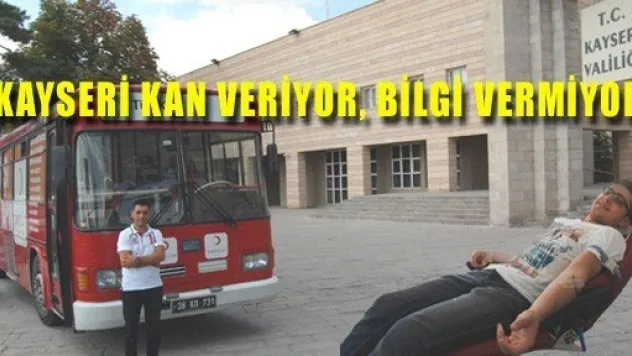 vatandaş kan veriyor, bilgi vermiyor