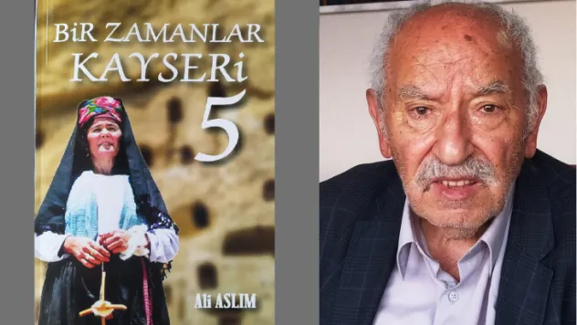 Yazar Ali Aslım'ın 'Bir Zamanlar Kayseri-5' kitabı yayınlandı