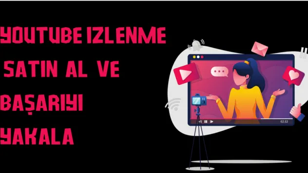 YouTube İzlenme Satın Al ve Başarıyı Yakala