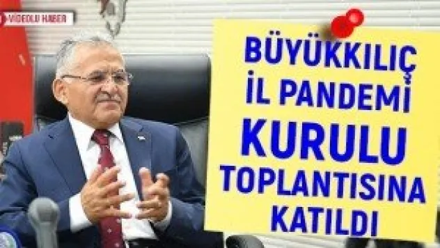 Büyükkılıç il pandemi kurulu toplantısına katıldı