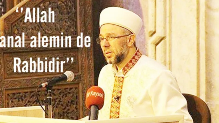 ''Allah sanal alemin de Rabbidir''