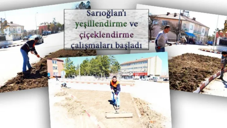 Sarıoğlan ve mahalleleri yeşillenecek, çiçeklenecek