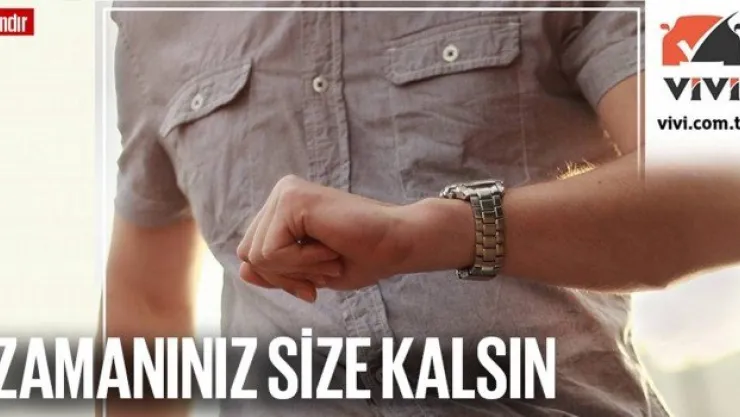 Zamanınız size kalsın