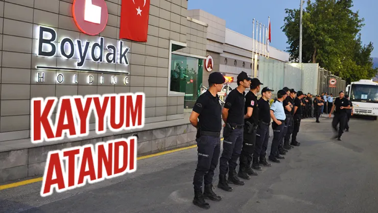 BOYDAK HOLDİNG'E KAYYUM ATANDI