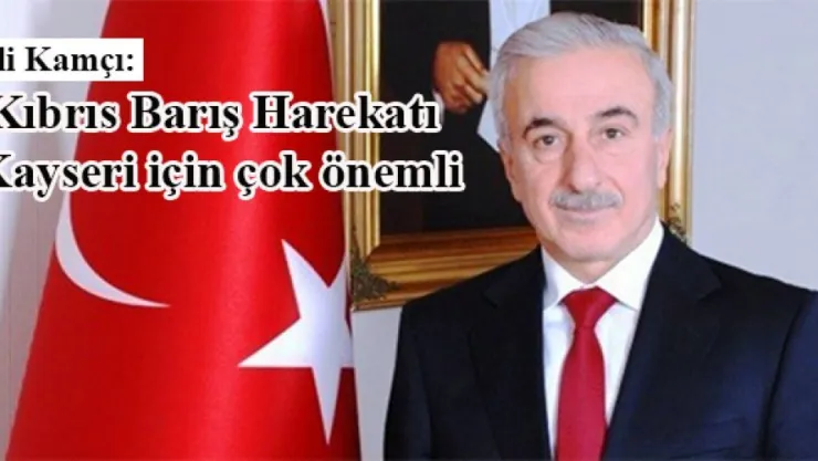 Kıbrıs Barış Harekatı Kayseri için çok önemli