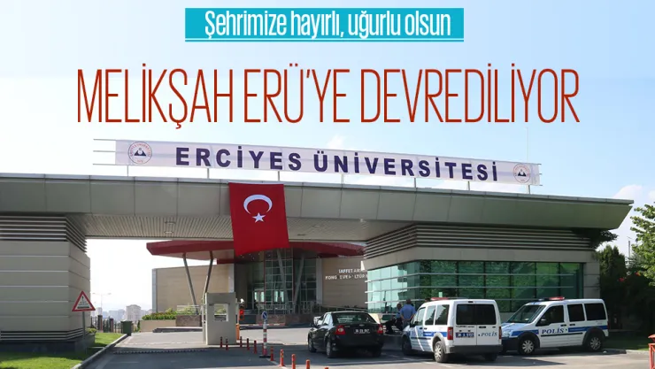 MELİKŞAH ÜNİVERSİTESİ ERÜ'YE DEVREDİLİYOR