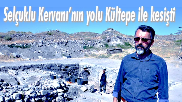 Selçuklu Kervanı'nın yolu Kültepe ile kesişti
