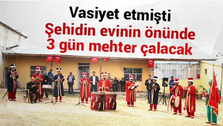 Şehidin evinin önünde 3 gün mehter çalacak