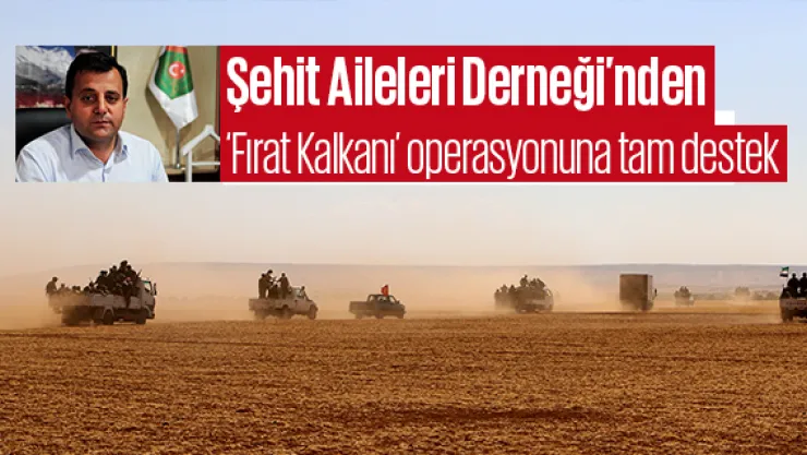 Şehit Aileleri Derneği'nden 'Fırat Kalkanı' operasyonuna tam destek
