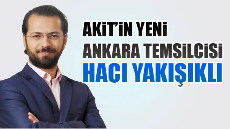 Yazarımız Yakışıklı Akit'in Ankara temsilcisi oldu