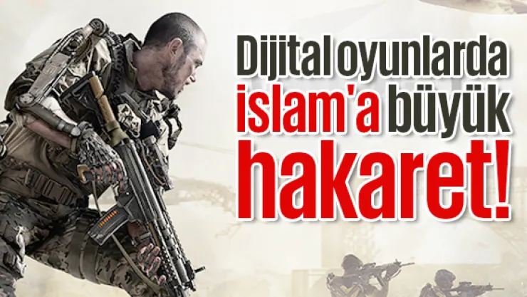Dijital oyunlarda İslam'a büyük hakaret!