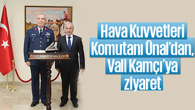 Hava Kuvvetleri Komutanı Ünal'dan,  Vali Kamçı'ya ziyaret