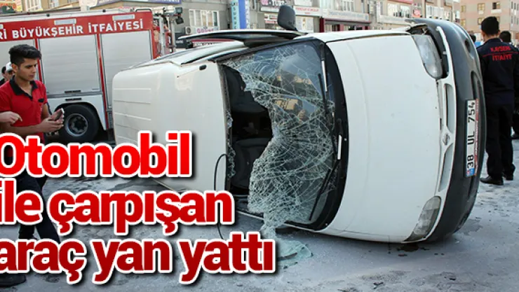 Otomobil ile çarpışan araç yan yattı