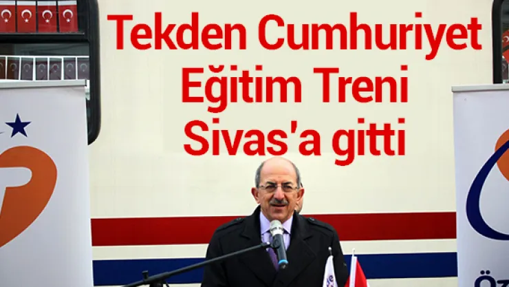 Tekden Cumhuriyet Eğitim Treni Sivas'a gitti