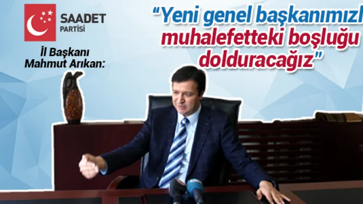 'Yeni genel başkanımızla muhalefetteki boşluğu dolduracağız"